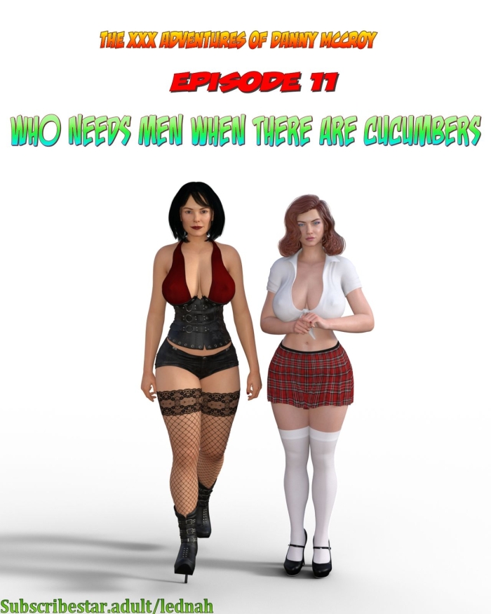 Lednah - The XXX Adventures Of Danny McCroy Episode 11 - Who Needs Men When There Are Cucumbers