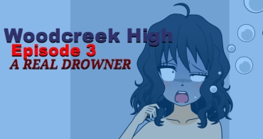 Woodcreek High [EPISODE 3] A Real Drowner